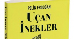 Pelin Erdoğan Uçan İnekler Adlı Yeni Kitabı ile İddialı