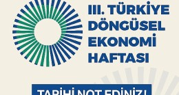 III. Türkiye Döngüsel Ekonomi Haftası 7-8-9 Kasım'da Gerçekleştirilecek