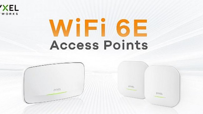 Zyxel’den işletmelere daha iyi kapsama alanı sunan yeni ürün: WiFi 6EAP