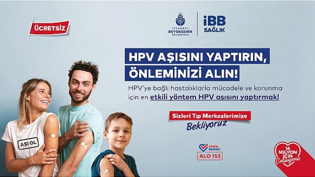 İstanbul Büyükşehir Belediyesi, 16 Mayıs’tan (yarın) itibaren ücretsiz HPV aşı uygulamasına başlıyor