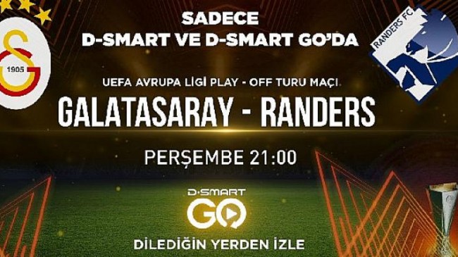 Galatasaray – Randers maçı Perşembe 21:00’de sadece D-Mart ve D-Smart GO’da
