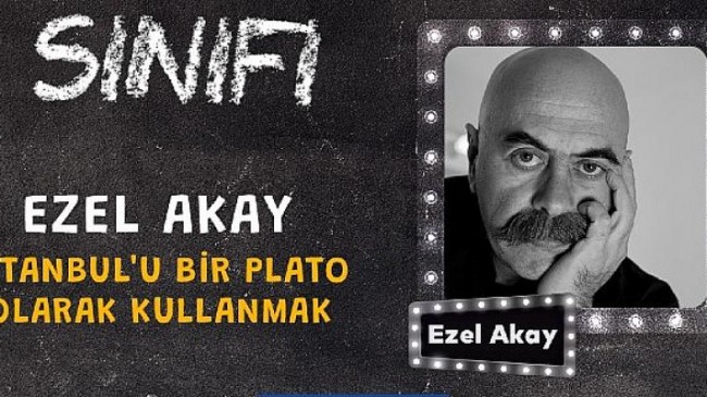 Ezel Akay, Sinemada İstanbul Hikayelerini Anlatıyor