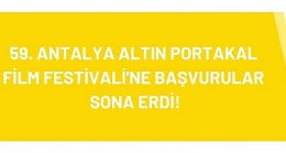 59. Antalya Altın Portakal Film Festivali’ne Başvurular Sona Erdi