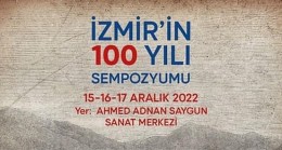 İzmir’in Yüz Yılı Sempozyumu 15 Aralık’ta başlıyor