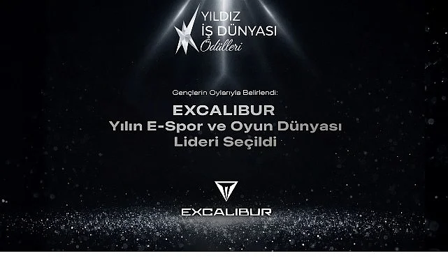 Yılın E-Spor ve Oyun Dünyası Lideri Excalibur Seçildi