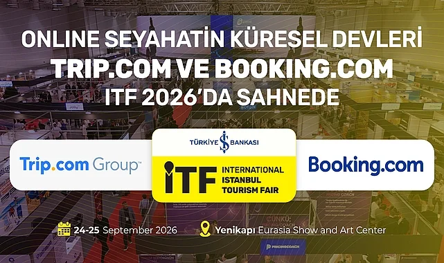 Online seyahatin küresel devleri Trip.com ve Booking.com, ITF 2026’da sahnede 