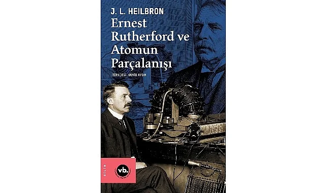 VBKY “Ernest Rutherford ve Atomun Parçalanışı”nı yayımladı